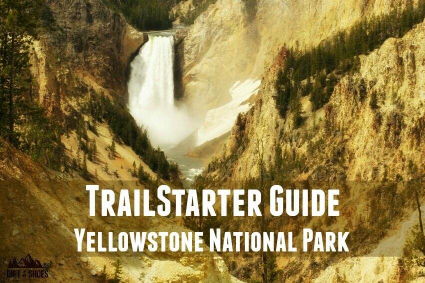 Yellowstone National Park -- The ULTIMATE Guide! ⋆ Dirt In My Shoes